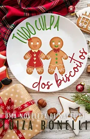 Tudo Culpa dos Biscoitos: Uma noveleta de Natal - Luiza Bonelli