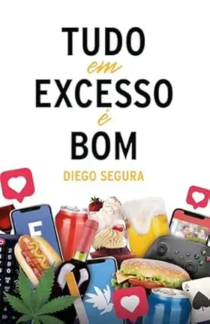 Tudo em Excesso é Bom – Diego Segura