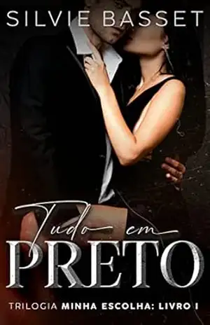 TUDO EM PRETO: Livro 1 (Minha Escolha) – SILVIE BASSET