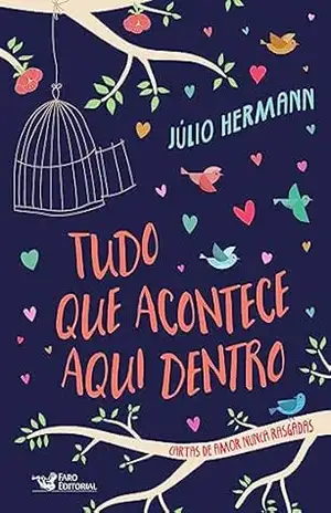 Tudo o que acontece aqui dentro: Cartas de Amor Nunca Rasgadas – Julio Hermann