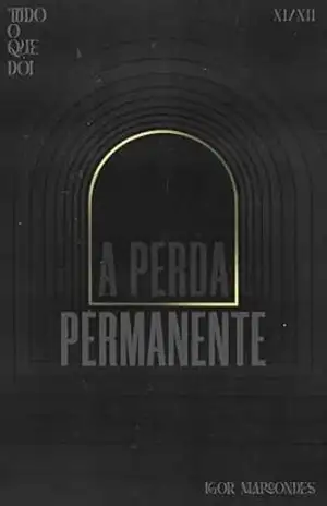Tudo o que dói: Parte 11 – A perda permanente – Igor Marcondes