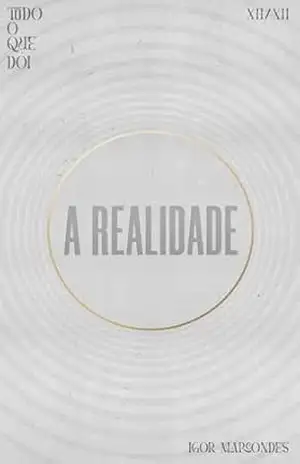 Tudo o que dói: Parte 12 – A realidade – Igor Marcondes