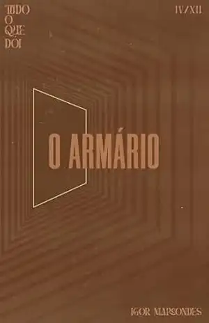 Tudo o que dói: Parte 4 – O armário – Igor Marcondes