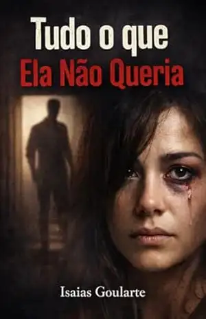 Tudo O Que Ela Não Queria - ISAIAS GOULARTE