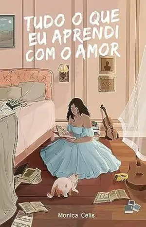 Tudo o que eu aprendi com o Amor – Monica Celis