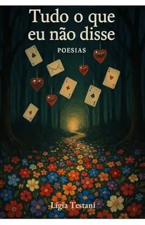 Tudo O Que eu Não Disse: Poesias - Lígia  Testani