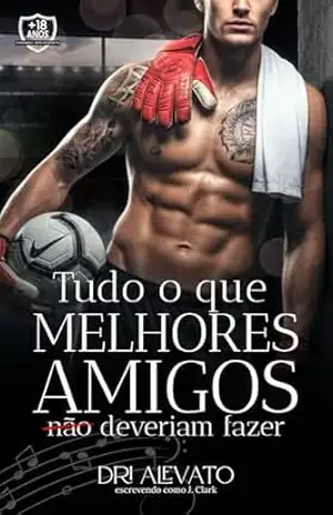 Tudo o que melhores amigos não deveriam fazer – Dri Alevato