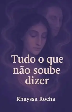 Tudo o que não soube dizer – Rhayssa Rocha