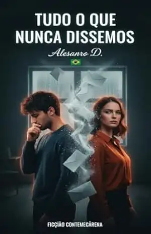Tudo o Que Nunca: Dissemos - Alessandro D.