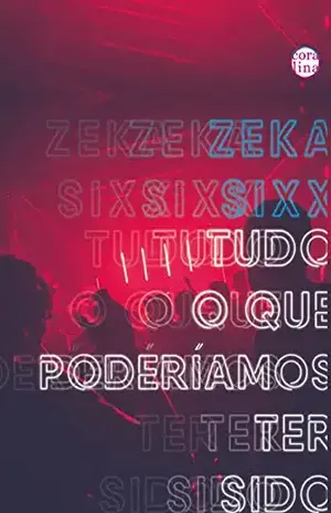 Tudo o que Poderíamos Ter Sido – Zeka Sixx