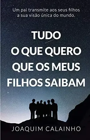 Tudo o que quero que os meus filhos saibam – Joaquim Calainho