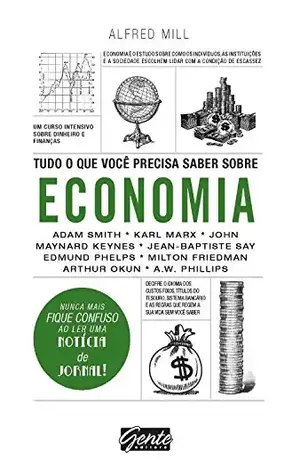 Tudo o que você precisa saber sobre economia: Um curso intensivo sobre dinheiro e finanças – Alfred Mill