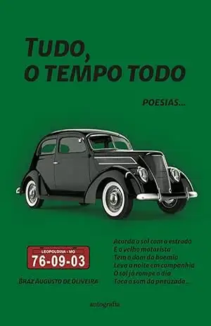 Tudo, o tempo todo – Braz Augusto de Oliveira