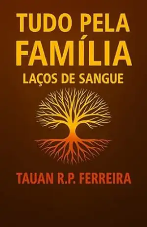 Tudo pela Família: Laços de Sangue (Destinos Cruzados Livro 1) – Tauan  Rodrigo