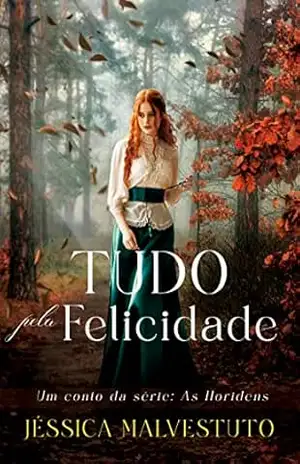Tudo pela Felicidade: Um Conto de As Horidens – Jéssica  Malvestuto