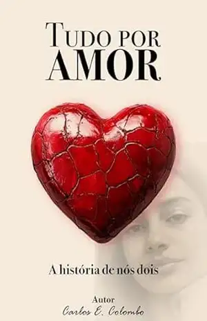 Tudo por Amor: A história de nós dois – Carlos Colombo