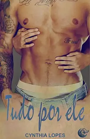 Tudo por ele: Tudo por ele - Cynthia Lopes