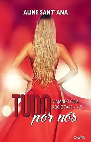 Tudo por Nós: Livro 4.5 (Viajando com Rockstars 9) – Aline Sant’Ana