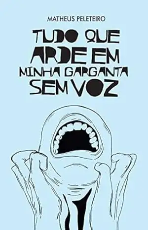 Tudo que Arde em Minha Garganta sem Voz – Matheus  Peleteiro