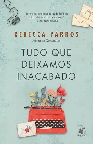 Tudo que deixamos inacabado – Rebecca Yarros
