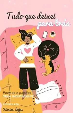 Tudo que deixei para trás. – Karine Lopes