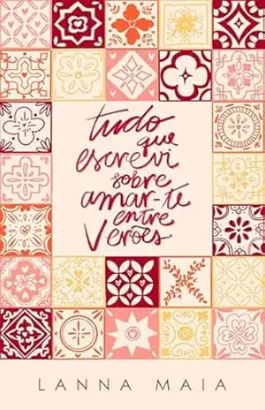 Tudo que escrevi sobre amar–te entre verões – Lanna Maia