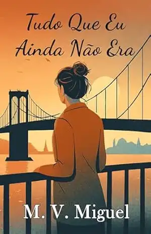 Tudo Que Eu Ainda Não Era – M. V. Miguel