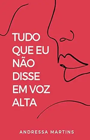 TUDO QUE EU NÃO DISSE EM VOZ ALTA – Andressa  Martins