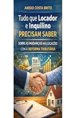 TUDO QUE LOCADOR E INQUILINO PRECISAM SABER SOBRE AS MUDANÇAS NAS LOCAÇÕES COM A REFORMA TRIBUTÁRIA - ANISIO COSTA  BRITO