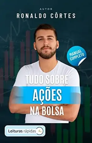 Tudo sobre Ações na Bolsa [Leituras Rápidas] – Ronaldo Côrtes