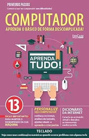 Tudo Sobre Informática – 15/07/2021 – Computador – aprenda o básico de forma descomplicada (EdiCase Publicações) – EdiCase Publicações