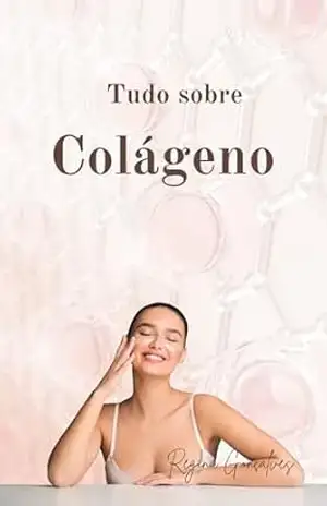 Tudo sobre o Colágeno e seus tipos: Como o colágeno transforma a sua pele - Regina Gonçalves