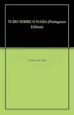 TUDO SOBRE O NADA – Cicero De Pais