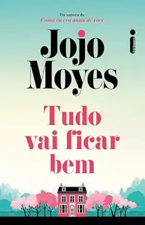 Tudo vai ficar bem – Jojo Moyes