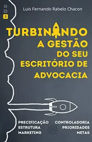 Turbinando a Gestão do seu Escritório de Advocacia! (Gestão em Advocacia Livro 3) – Luis Fernando Rabelo Chacon