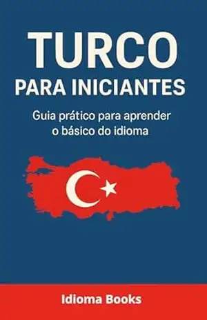 Turco do Zero: Guia Prático e Didático para Iniciantes – Idioma Books