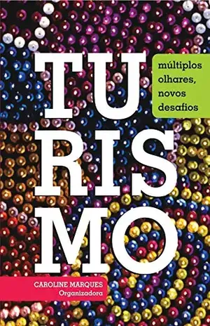 Turismo: Múltiplos olhares, novos desafios – Caroline Marques