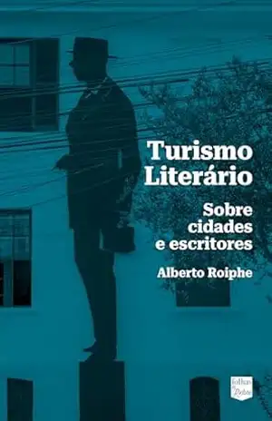 Turismo literário: Sobre cidades e escritores – Alberto