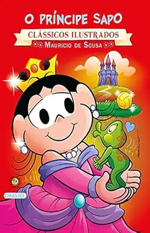 Turma da Mônica – Clássicos Ilustrados – O Príncipe Sapo – Mauricio de Sousa