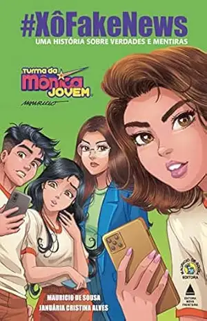 Turma da Monica Jovem em #XôFakeNews: Uma história sobre verdades e mentiras – Mauricio de Sousa