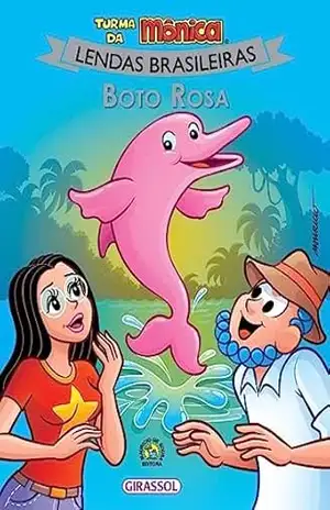 Turma da Mônica – Lendas Brasileiras – Boto Rosa (Turma da Mônica Lendas Livro 2) – Mauricio de Sousa