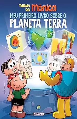 Turma da Mônica – Meu primeiro livro sobre o planeta Terra (Turma da Mônica Meu Primeiro Livro) – Mauricio de Sousa