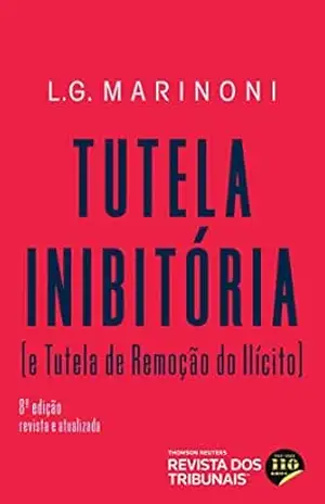 Tutela inibitória e tutela de remoção do ilícito – Luiz Guilherme Marinoni