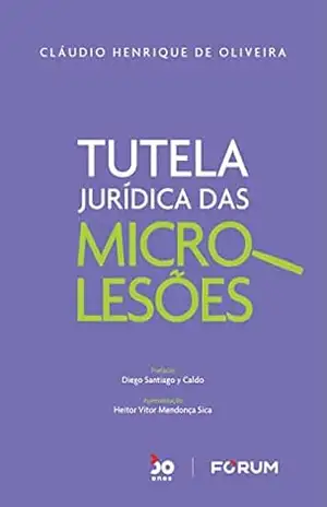 Tutela Jurídica das Microlesões - Cláudio Henrique de Oliveira