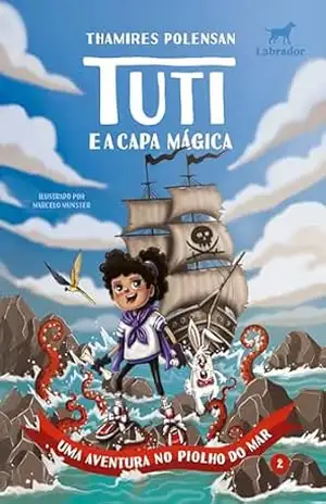 Tuti e a Capa Mágica (vol.2): Uma aventura no Piolho do Mar – Thamires Polensan