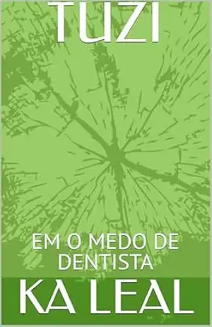 TUZI: EM O MEDO DE DENTISTA - KA LEAL