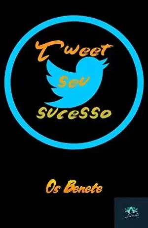 Tweet seu sucesso (Ganhe dinheiro no Twitter Livro 1) – Os Benete