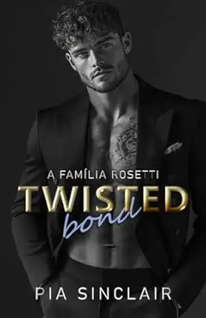 Twisted Bond: Um romance da máfia com sequestro (A Família Rosetti Livro 5) – Pia Sinclair