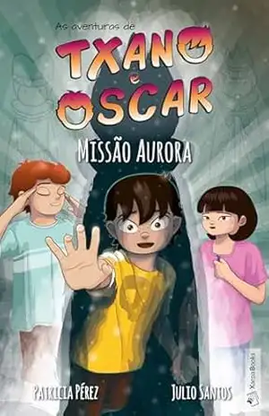 Txano e Oscar 9 – Missão Aurora: Livros infantis de mistério e aventura (7–12 anos) (As aventuras de Txano e Oscar) – Julio Santos