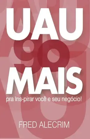 UaugoMais: Para ins–pirar você e seu negócio – Fred Alecrim